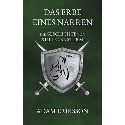 Das Erbe eines Narren, Taschenbuch von Adam Eriksson, BoD – Books on Demand, 978-3-7557-4068-1
