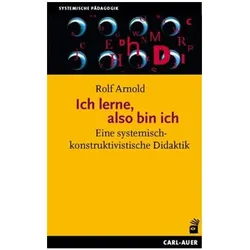 Ich lerne, also bin ich, Fachbücher von Rolf Arnold