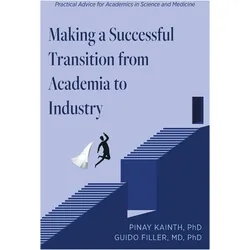 Making a Successful Transition from Academia to Industry, Fachbücher von Guido Filler, Pinay Kainth