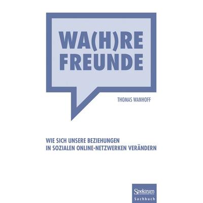 Wa(h)re Freunde, Taschenbuch von Thomas Wanhoff, Spektrum der Wissenschaft, 978-3-8274-2783-0