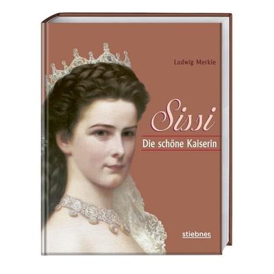 Sissi, Gebundene Ausgabe von Ludwig Merkle, Stiebner, 978-3-8307-1023-3