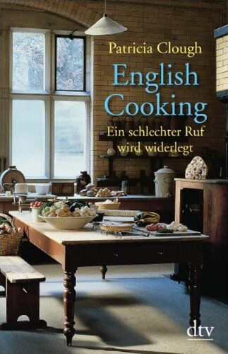 Patricia Clough - English Cooking: Ein schlechter Ruf wird widerlegt - Preis vom 11.10.2026 03:10:56 h