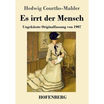 Es irrt der Mensch, Taschenbuch von Hedwig Courths-Mahler, Henricus - Edition Deutsche Klassik, 978-3-7437-4383-0