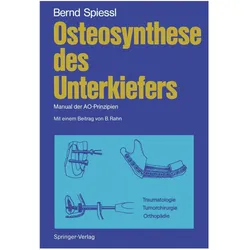 Osteosynthese des Unterkiefers, Fachbücher von Bernd Spiessl