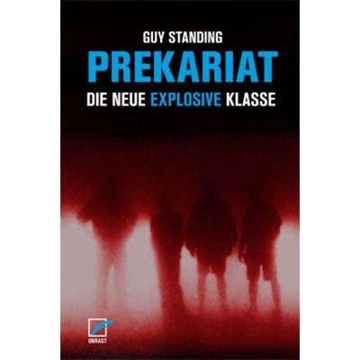 Prekariat, Taschenbuch von Guy Standing, Unrast Verlag, 978-3-89771-579-0