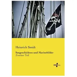 Seegeschichten und Marinebilder, Belletristik von Heinrich Smidt