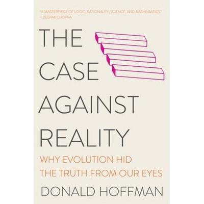 The Case Against Reality: Why Evolution Hid the Truth from Our Eyes, Taschenbuch von Donald Hoffman, Norton, 978-0-393-54148-9