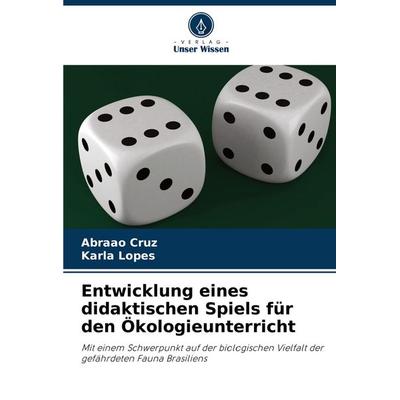 Entwicklung eines didaktischen Spiels für den Ökologieunterricht, Taschenbuch von Abraão Cruz,Karla Lopes, Verlag Unser Wissen, 978-620-7-43537-1