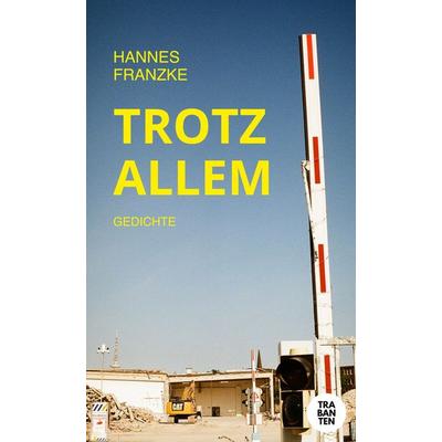 Trotz allem - Gedichte, Taschenbuch von Hannes Franzke, Trabanten Verlag Berlin, 978-3-9869705-5-0