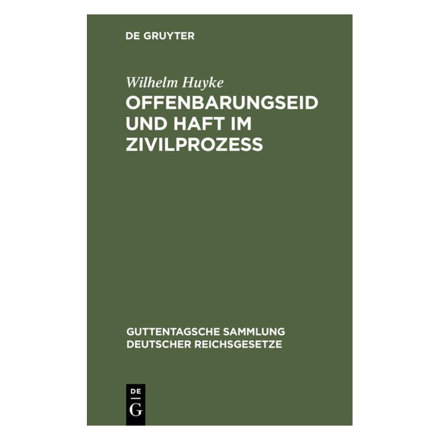 De Gruyter Huyke:Offenbarungseid und Haft im Zivil (Deutsch, Hardcover, Wilhelm Huyke) (67768864)