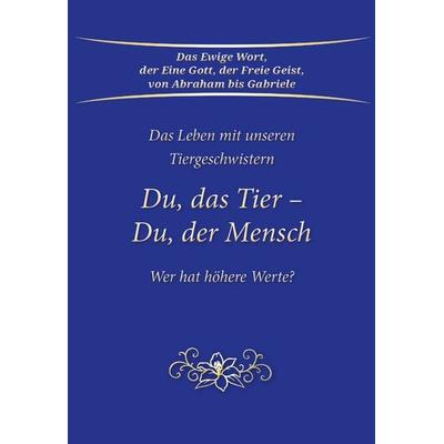 Du, das Tier - Du, der Mensch, Taschenbuch von Gabriele, Gabriele-Verlag Das Wort, 978-3-96446-649-5