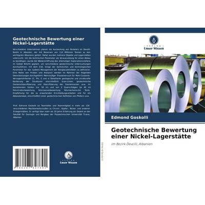 Geotechnische Bewertung einer Nickel-Lagerstätte, Taschenbuch von Edmond Goskolli, Verlag Unser Wissen, 978-620-7-62769-1