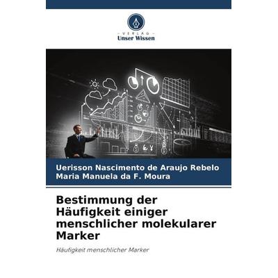 Bestimmung der Häufigkeit einiger menschlicher molekularer Marker, Taschenbuch von Uerisson Nascimento de Araujo Rebelo,Maria Manuela da F. Moura,