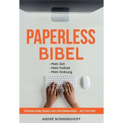 Paperless Bibel | Papierloses Büro für Unternehmen mit System, Gebundene Ausgabe von André Nünninghoff, Tredition, 978-3-7469-1860-0
