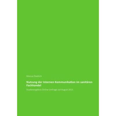 Nutzung der Internen Kommunikation im sanitären Fachhandel, Taschenbuch von Marcus Diedrich, Epubli, 978-3-7375-3489-5