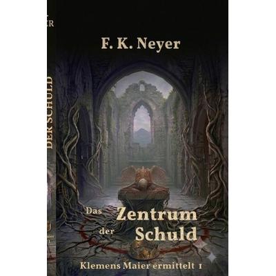 Klemens Maier ermittelt / Das Zentrum der Schuld, Taschenbuch von Friedhelm Neyer, Epubli, 978-3-565-65783-4