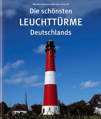 Bernt Hoffmann - Die schönsten Leuchttürme Deutschlands - Preis vom 09.10.2026 07:28:09 h