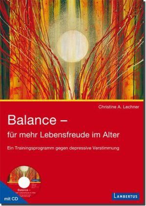 Christine Lechner - Balance - für mehr Lebensfreude im Alter: Ein Trainingsprogramm gegen depressive Verstimmung - Preis vom 09.10.2026 07:28:09 h