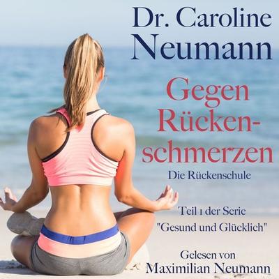 Dr. Caroline Neumann: Gegen Rückenschmerzen. Die Rückenschule - Caroline Neumann, Audio, 9783955976354