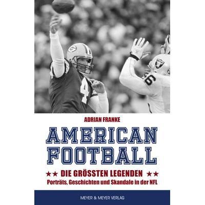 American Football: Die größten Legenden, Taschenbuch von Adrian Franke, Meyer & Meyer