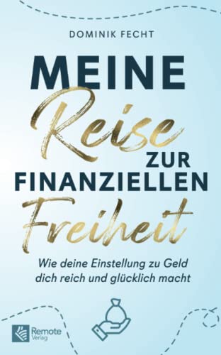 Dominik Fecht - Meine Reise zur finanziellen Freiheit: Wie deine Einstellung zu Geld dich reich und glücklich macht Das Mindset Buch über Finanzen - Preis vom 30.09.2026 09:01:18 h
