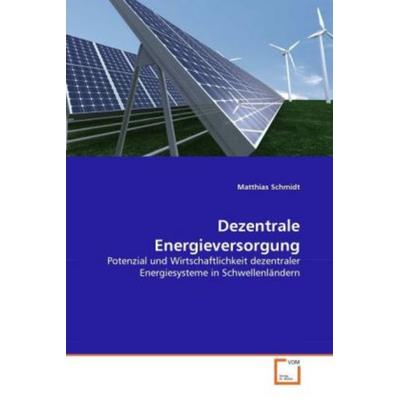 Schmidt, M: Dezentrale Energieversorgung, Taschenbuch von Matthias Schmidt, VDM, 978-3-639-32960-5
