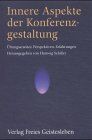 Hartwig Schiller - Innere Aspekte der Konferenzgestaltung: Übungsansätze, Perspektiven, Erfahrungen - Preis vom 09.10.2026 07:28:09 h