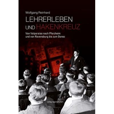 Lehrerleben und Hakenkreuz, Gebundene Ausgabe von Wolfgang Reinhard, Verlag regionalkultur, 978-3-95505-520-2