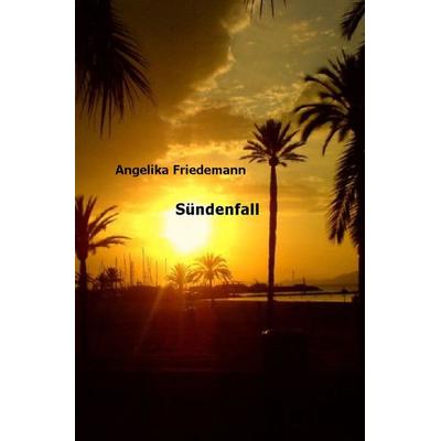Sündenfall, Taschenbuch von Angelika Friedemann, Epubli, 978-3-7584-2168-6