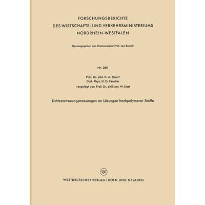 Lichtzerstreuungsmessungen an Lösungen hochpolymerer Stoffe, Taschenbuch von Herbert A. Stuart, VS Verlag für Sozialwissenschaften, 978-3-663-03710-1