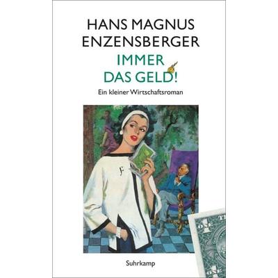 Immer das Geld!, Taschenbuch von Hans Magnus Enzensberger, Suhrkamp, 978-3-518-46729-9