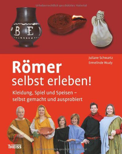 Juliane Schwartz - Römer selbst erleben! Kleidung, Spiel und Speisen - selbst gemacht und ausprobiert - Preis vom 09.10.2026 07:28:09 h