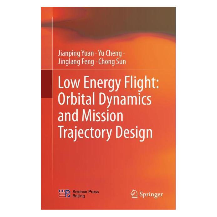 Springer Low Energy Flight: Orbital Dynamics and Mission Trajectory Design (Englisch, Hardcover, Chong Sun, Jianping Yuan, Jinglang Feng, Yu Cheng) (71873470)
