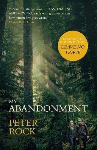 Peter Rock - My Abandonment: Now a major film, ‘Leave No Trace’, directed by Debra Granik ('Winter's Bone') - Preis vom 14.10.2026 23:07:16 h