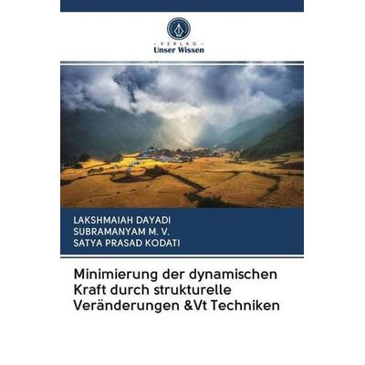 Minimierung der dynamischen Kraft durch strukturelle Veränderungen &Vt Techniken, Taschenbuch von Lakshmaiah Dayadi,Subramanyam M. V.,Satya Prasad