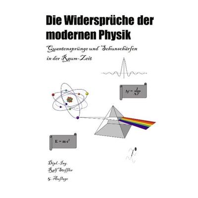 Die Widersprüche der modernen Physik, Taschenbuch von Ralf Steffler, BoD – Books on Demand, 978-3-8311-2543-2
