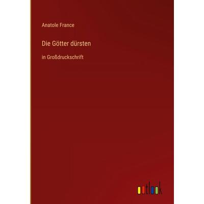 Die Götter dürsten, Gebundene Ausgabe von Anatole France, Outlook, 978-3-368-46853-8