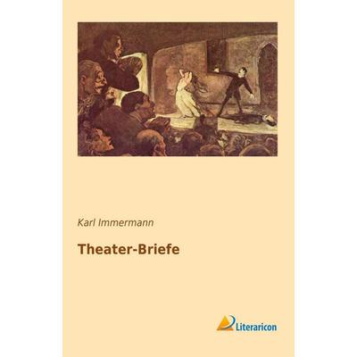 Theater-Briefe, Taschenbuch von Karl Immermann, Literaricon, 978-3-95697-377-2