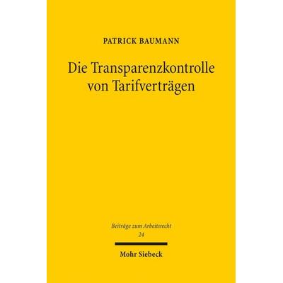 Die Transparenzkontrolle von Tarifverträgen, Taschenbuch von Patrick Baumann, Mohr Siebeck, 978-3-16-164298-2