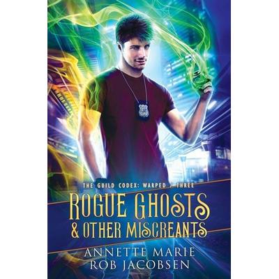 Rogue Ghosts & Other Miscreants, Taschenbuch von Annette Marie,Rob Jacobsen, HarperCollins, 978-1-988153-61-2