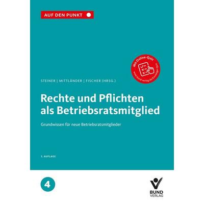 Rechte und Pflichten als Betriebsratsmitglied, Taschenbuch von , Bund-Verlag GmbH, 978-3-7663-7594-0