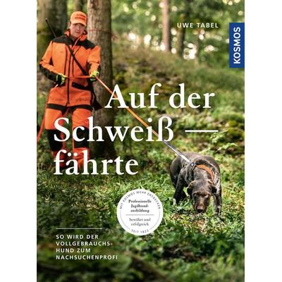 Auf der Schweißfährte, Gebundene Ausgabe von Uwe Tabel, Kosmos, 978-3-440-17806-5