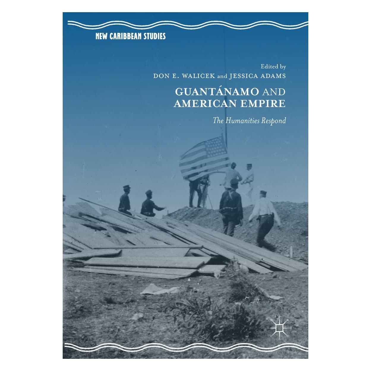 Springer Guantánamo and American Empire (Englisch, Hardcover, Don E. Walicek, Jessica Adams) (9783319622675)