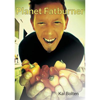 Planet Fatburner, Taschenbuch von Kai Bolten, BoD – Books on Demand, 978-3-7448-5257-9