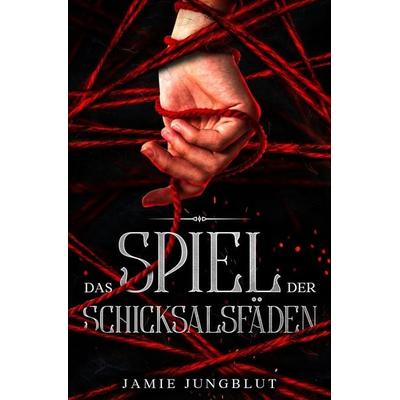 Das Spiel der Schicksalsfäden, Taschenbuch von Jamie Jungblut, Tolino Media, 978-3-7592-2418-7