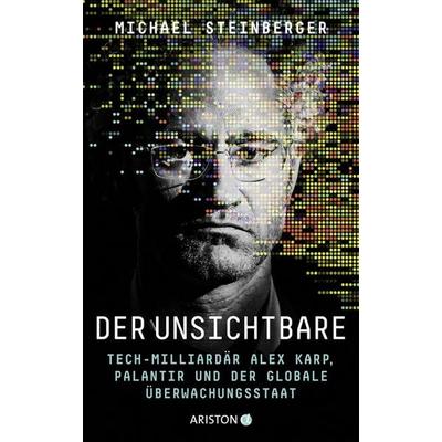 Der Unsichtbare, Gebundene Ausgabe von Michael Steinberger, Ariston, 978-3-424-20284-7