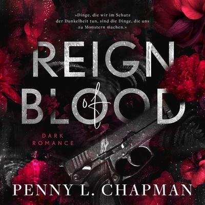 Reign of Blood: Enemies to Lovers / Antihero Dark Romance - Penny L. Chapman, Audio, 4066339701298