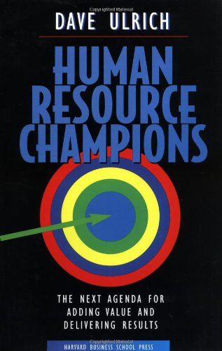 Dave Ulrich - Human Resource Champions: The Next Agenda for Adding Value and Delivering - Preis vom 10.10.2026 11:48:34 h