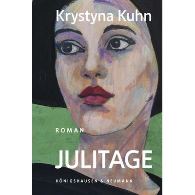 Julitage, Taschenbuch von Krystyna Kuhn, Königshausen u. Neumann, 978-3-8260-9765-2
