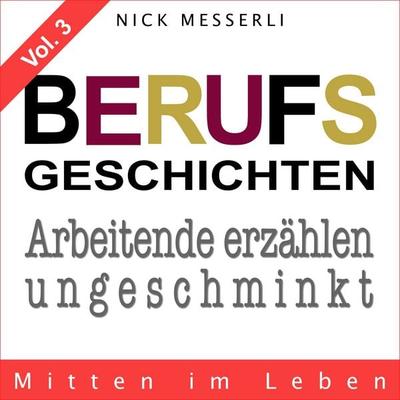 Berufsgeschichten Vol. 3 - Mitten im Leben - Nick Messerli, Audio, 9783689837303